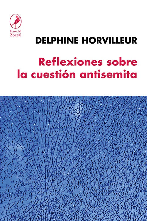 REFLEXIONES SOBRE LA CUESTION ANTISEMITA | Delphine  Horvilleur