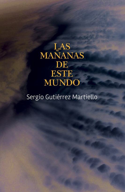 LAS MAÑANAS DE ESTE MUNDO | Sergio Gutierrez Martiello
