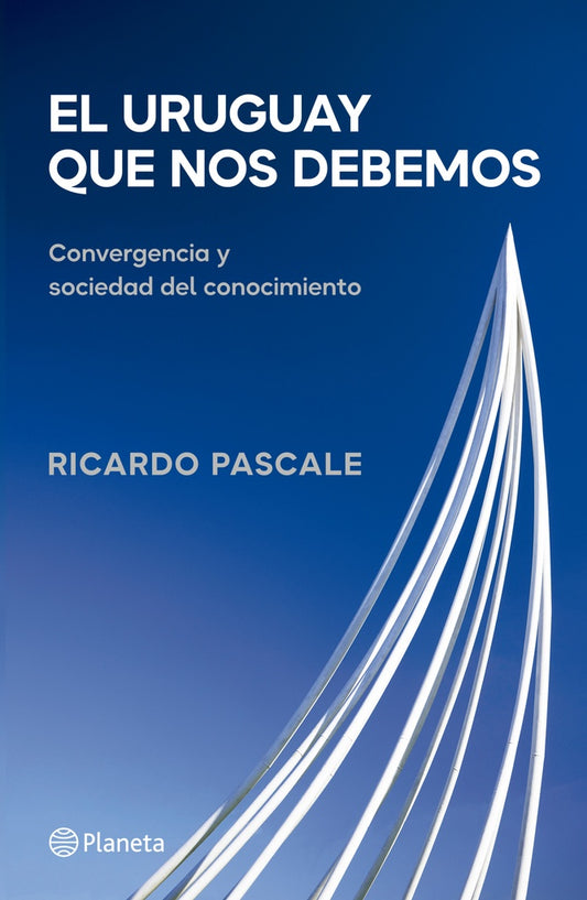 EL URUGUAY QUE NOS DEBEMOS | Ricardo Pascale