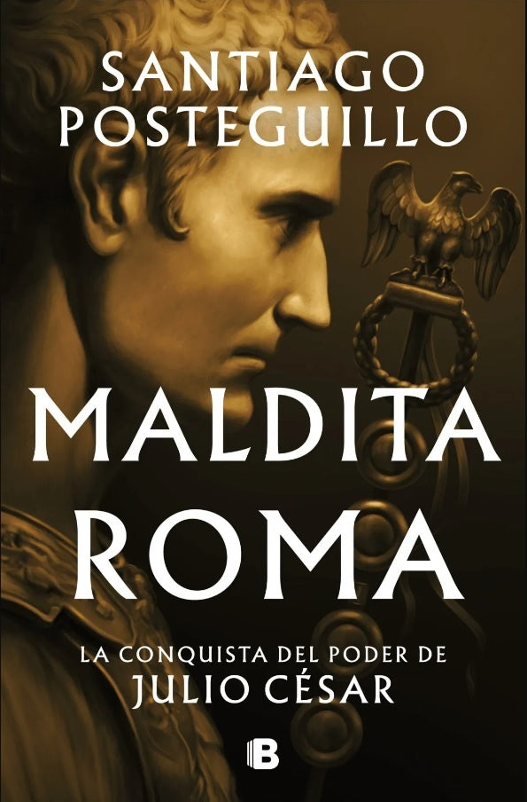 MALDITA ROMA | Santiago Posteguillo