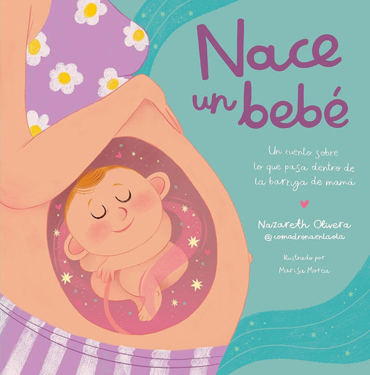 NACE UN BEBE. UN CUENTO SOBRE LO QUE PASA | Nazareth Olivera