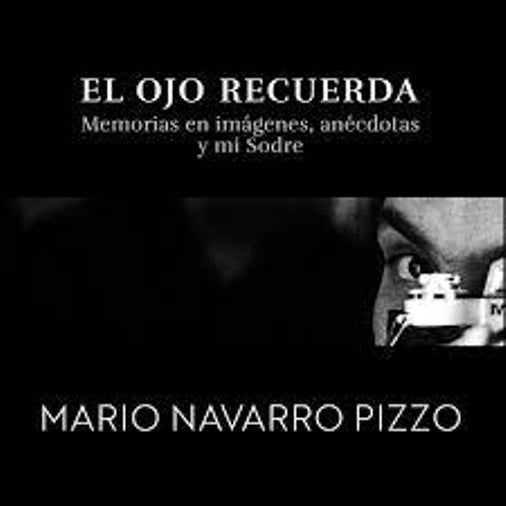 EL OJO RECUERDA | MARIO NAVARRO PIZZO