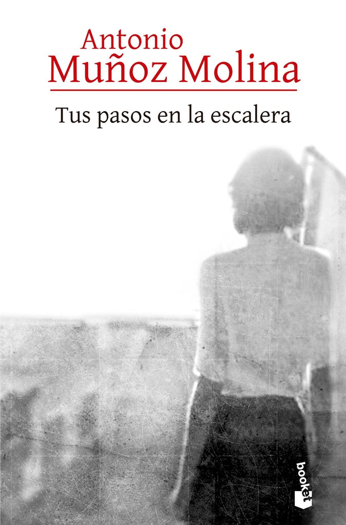 TUS PASOS EN LA ESCALERA | Antonio Muños Molina
