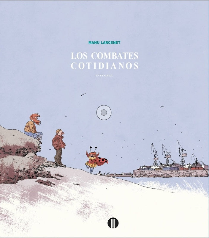 LOS COMBATES COTIDIANOS. INTEGRAL | Manu Larcenet