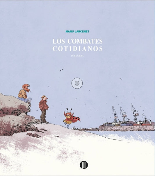 LOS COMBATES COTIDIANOS. INTEGRAL | Manu Larcenet