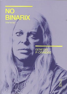 NO BINARIX. Memorias | GENESIS BREYER P-ORRIDGE