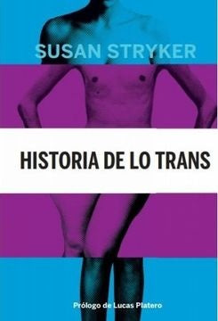 HISTORIA DE LOS TRANS | Susan Stryker
