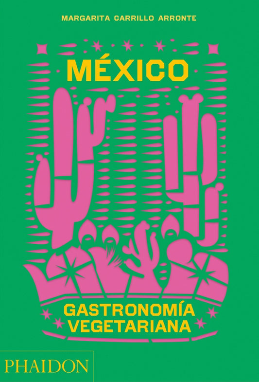 MEXICO. GASTRONOMIA VEGETARIANA | Margarita Carrillo Arronte