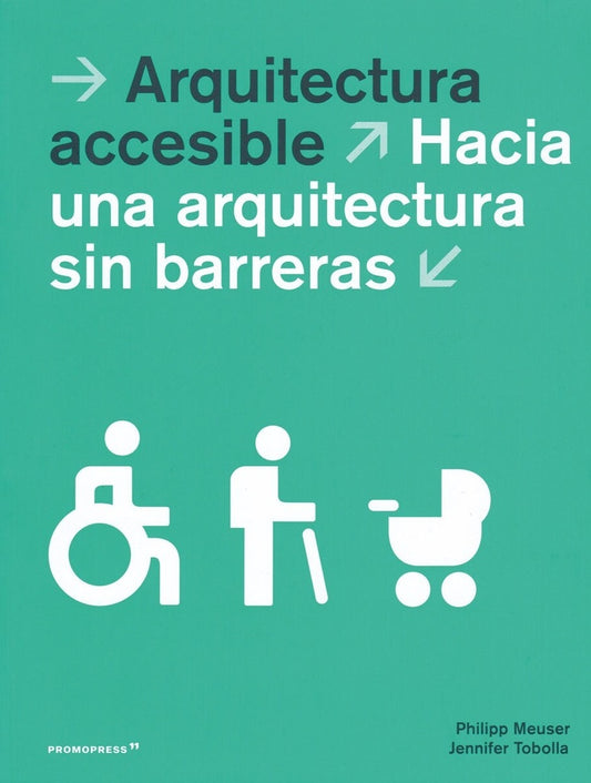ARQUITECTURA ACCESIBLE | Philipp Meuser - Jennifer Tobolla
