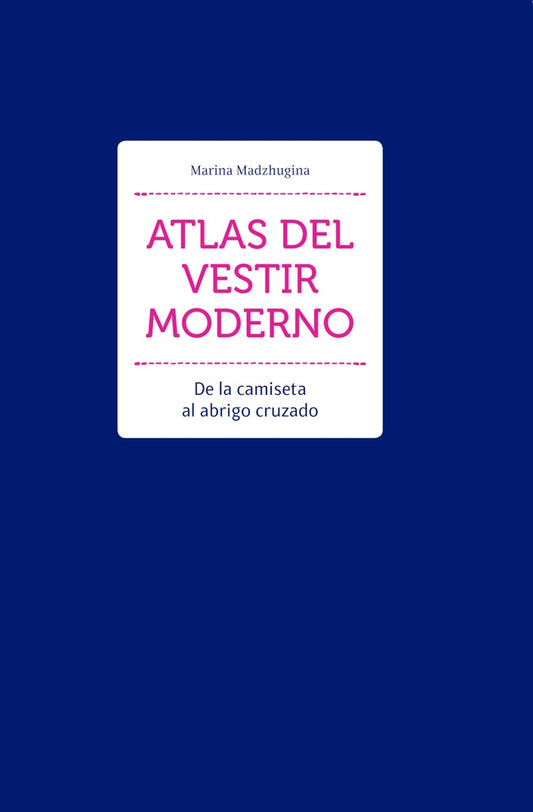ATLAS DEL VESTIR MODERNO | Marina Madzhugina