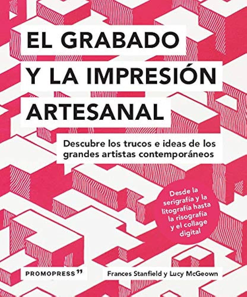 EL GRABADO Y LA IMPRESIÓN ARTESANAL | Frances Stanfield y Lucy McGeown