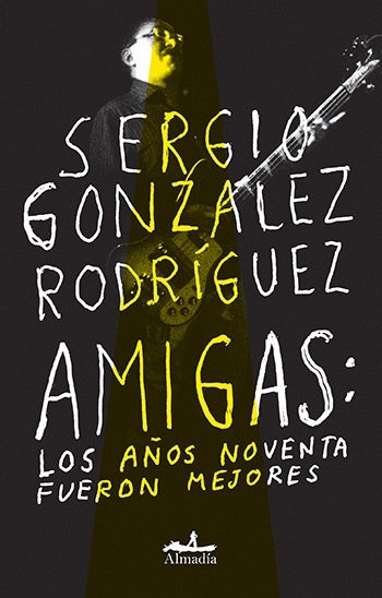 AMIGAS: LOS AÑOS NOVENTA FUERON MEJORES | Sergiuo Gonzalez Rodriguez