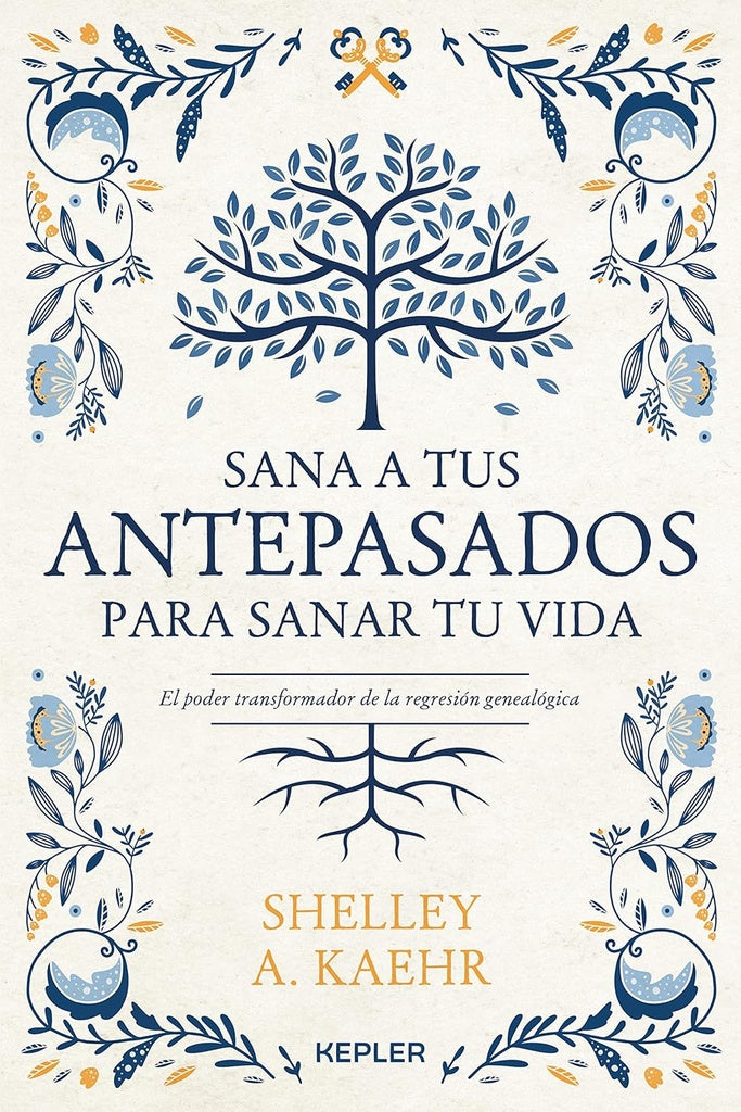 SANA A TUS ANTEPASADOS PARA SANAR TU VIDA (URU) | SHELLEY A. KAEHR