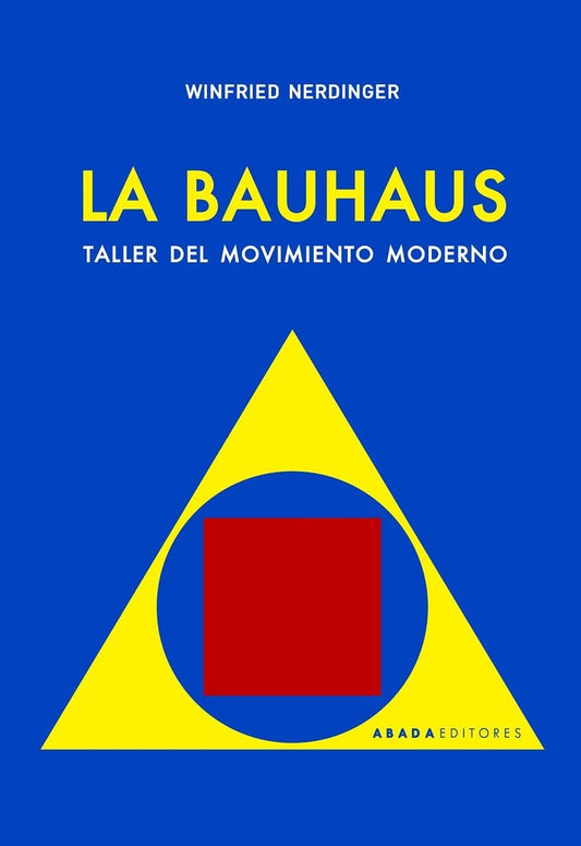 LA BAUHAUS. TALLER DE MOVIMIENTO MODERNO | Winfried Nerdinger
