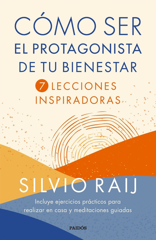 COMO SER EL PROTAGONISTA DE TU BIENESTAR | Silvio Raij