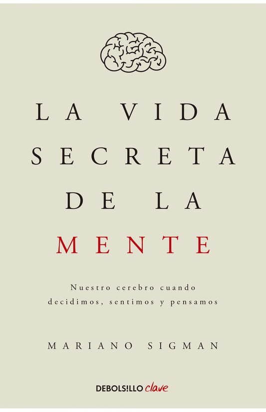 LA VIDA SECRETA DE LA MENTE | Mariano Sigman