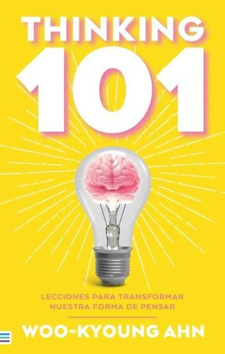 THINKING. 101 lecciones para transformar nuestra forma de pensar | Woo-Kyoung Ahn