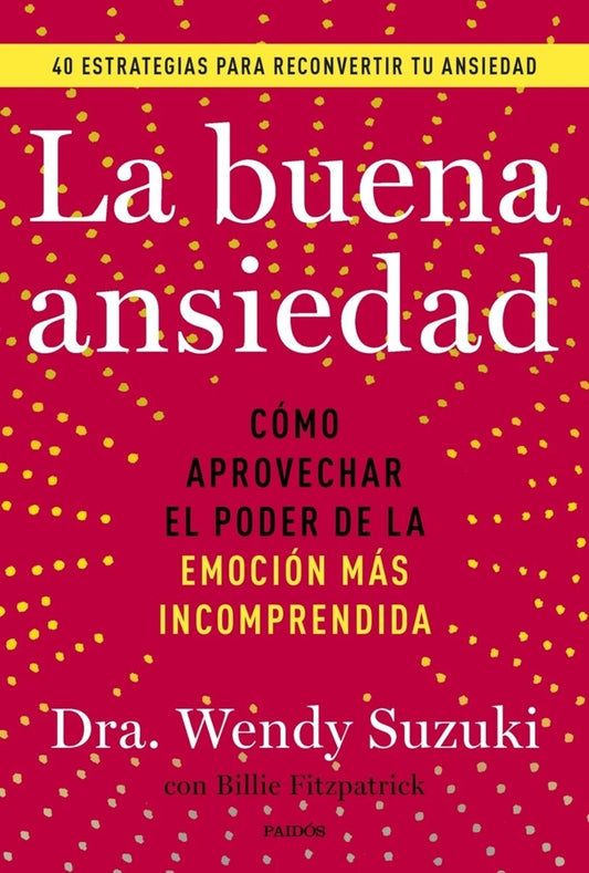 LA BUENA ANSIEDAD | Dra. Wendy Suzuki