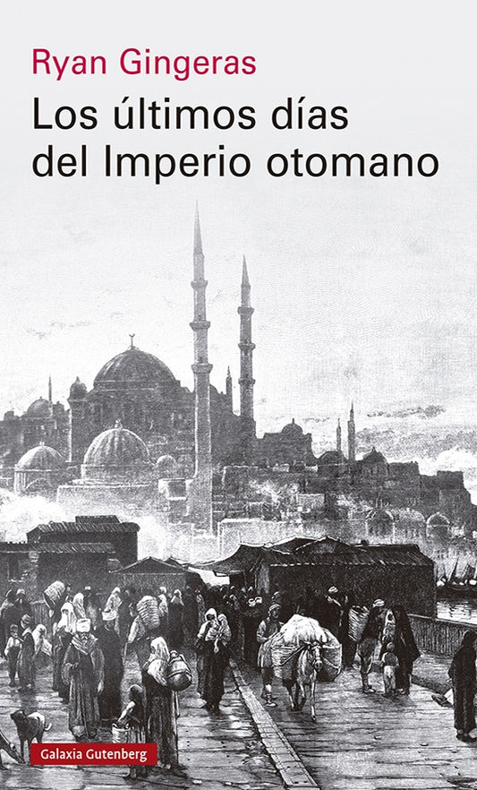 LOS ULTIMOS DIAS DEL IMPERIO OTOMANO | Ryan Gingeras
