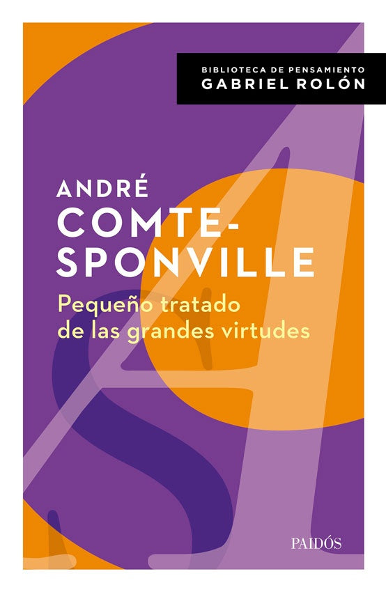 PEQUEÑO TRATADO DE LAS GRANDES VIRTUDES | Andre Comte-Sponville