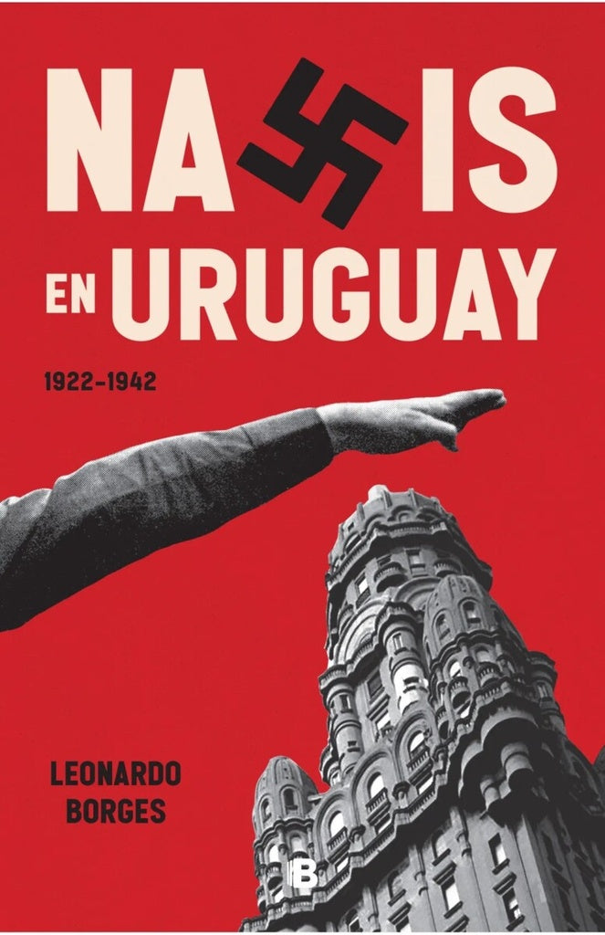 NAZIS EN URUGUAY | Leonardo Borges