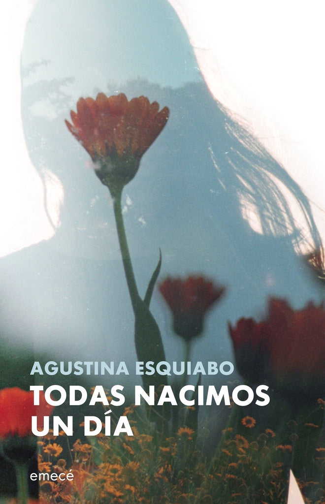 TODAS NACIMOS UN DIA | AGUSTINA  ESQUIABO