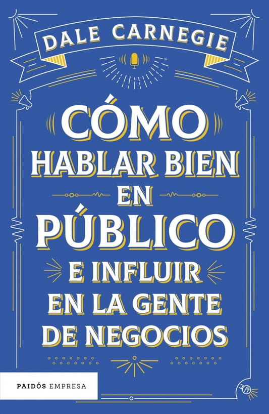 COMO HABLAR BIEN EN PUBLICO E INFLUIR EN LA GENTE | Dale Carnegie
