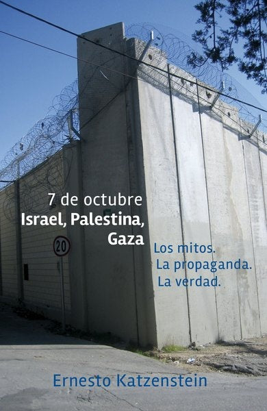 7 DE OCTUBRE. ISRAEL, PALESTINA, GAZA  | Ernesto  Katzenstein