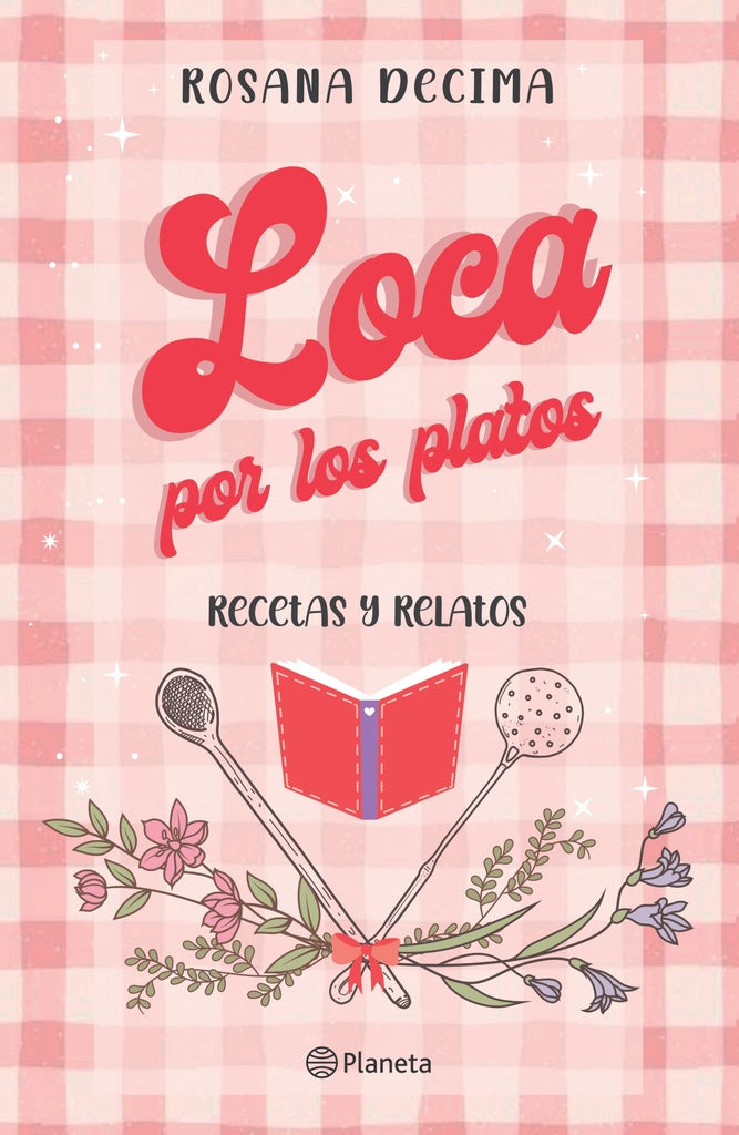 LOCA POR LOS PLATOS - RECETAS Y RELATOS | Rosana Decima