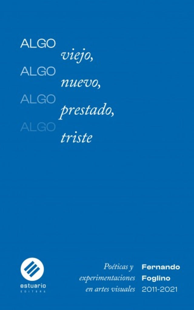 ALGO VIEJO, ALGO NUEVO, ALGO PRESTADO, ALGO TRISTE | Fernando  Foglino