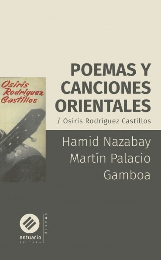 POEMAS Y CANCIONES ORIENTALES  - Osiris Rodriguez Castillos | Hamid Nazabay  Martin Palacio Gamboa
