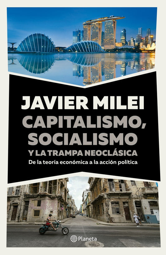 CAPITALISMO, SOCIALISMO Y LA TRAMPA NEOCLASICA | JAVIER MILEI