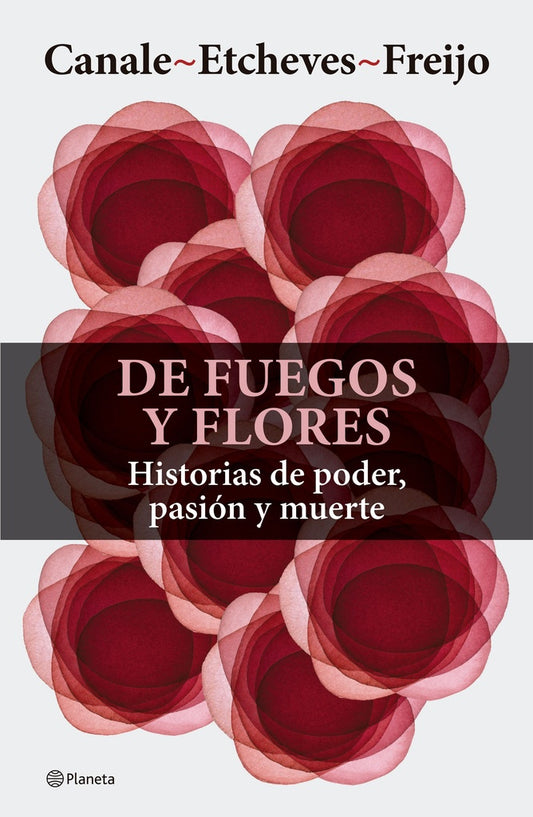 DE FUEGOS Y FLORES | Canale Etcheves Freijo