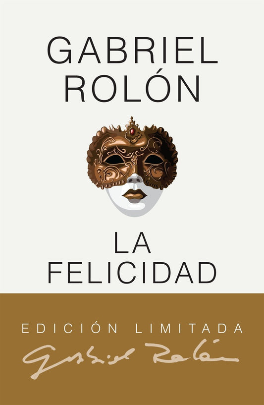 LA FELICIDAD. EDICION DE LUJO | ROLON GABRIEL