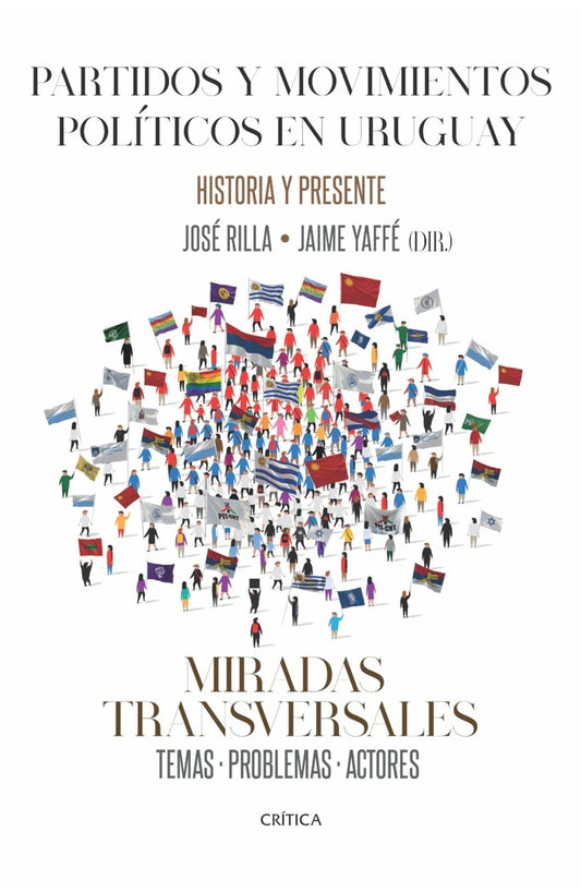 PARTIDOS Y MOVIMIENTOS POLITICOS EN URUGUAY. MIRADAS TRANSVERSALES | Jose Rilla - Jaime Taffe