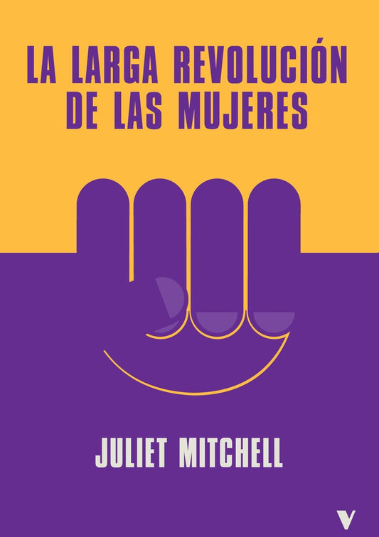 LA LARGA REVOLUCION DE LAS MUJERES | Juliet Mitchell