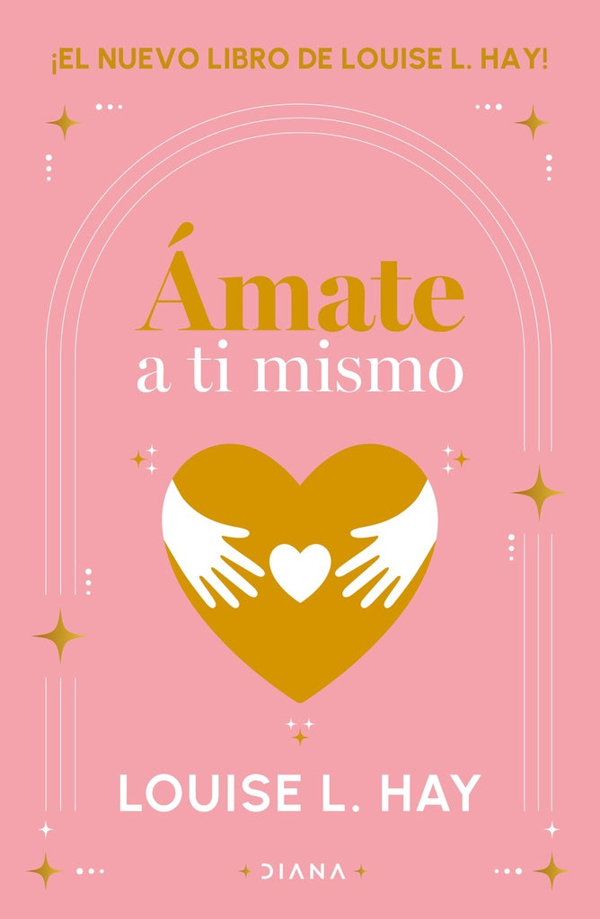 AMATE A TI MISMO | Louise L. Hay