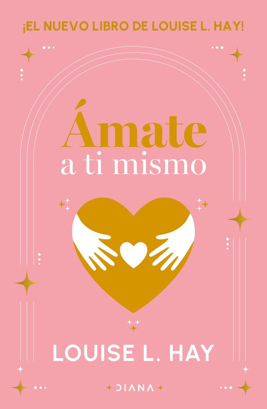 AMATE A TI MISMO | Louise L. Hay