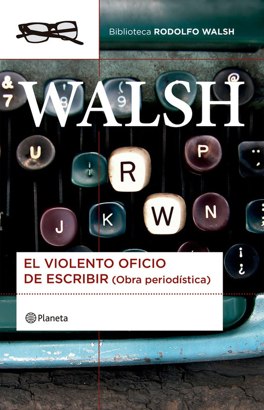 EL VIOLENTO OFICIO DE ESCRIBIR | Rodolfo Walsh