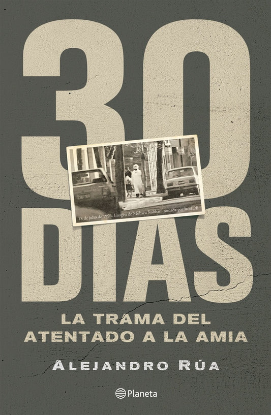 30 DIAS. LA TRAMA DEL ATENTADO DE LA AMIA | Alejandro Rua