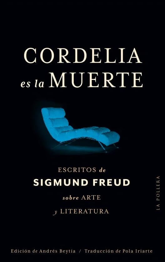 CORDELIA ES MUERTE. ESCRITOS DE SIGMUND FREUD SOBRE ARTE Y LITERATURA (Nuevo) | SIGMUND FREUD