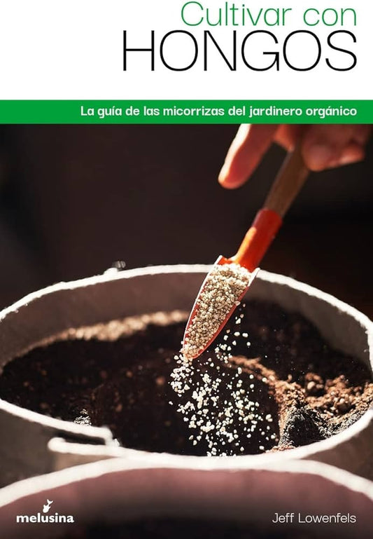 CULTIVAR CON HONGOS (Nuevo) | JEFF LOWENFELS