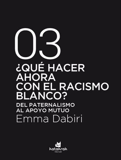 ¿QUÉ HACER AHORA CON EL RACISMO BLANCO? (Nuevo) | EMMA DABIRI
