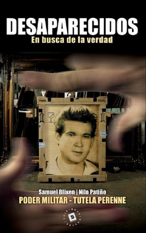 DESAPARECIDOS en busca de la verdad  | Samuel Blixen Nilo Patiño