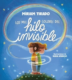 LOS MIL COLORES DEL HILO INVISIBLE | MIRIAM/ TURU  JOAN TIRADO