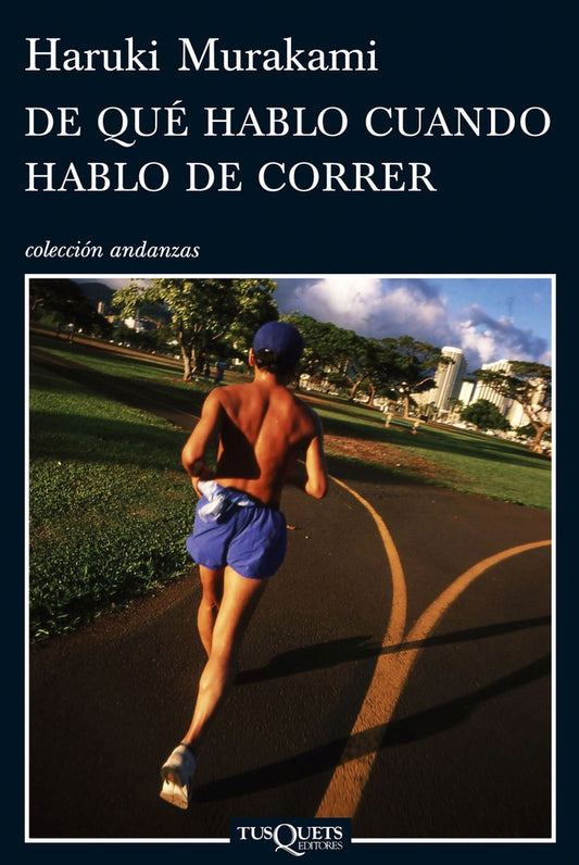 DE QUE HABLO CUANDO HABLO DE CORRER | Haruki Murakami