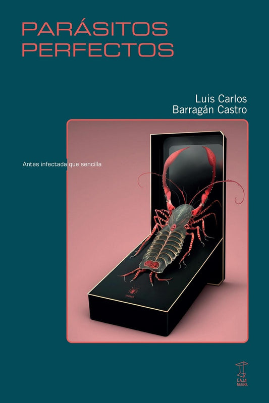 PARÁSITOS PERFECTOS. ANTES INFECTADA QUE SENCILLA (Nuevo) | LUIS CARLOS / BARRAGÁN CASTRO