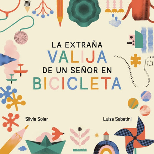 LA EXTRAÑA VALIJA DE UN SEÑOR EN BICICLETA | LUISA/ SOLER  SILVIA SABATINI