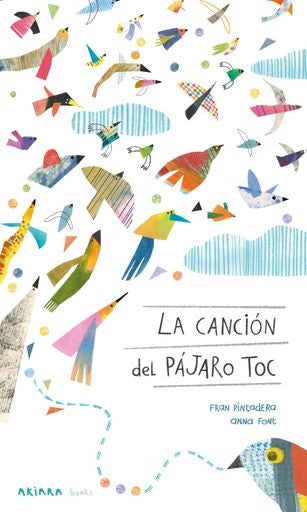 CANCIÓN DEL PÁJARO TOC, LA (Nuevo) | FRAN PINTADERA / ANNA FONT (ILUST.)