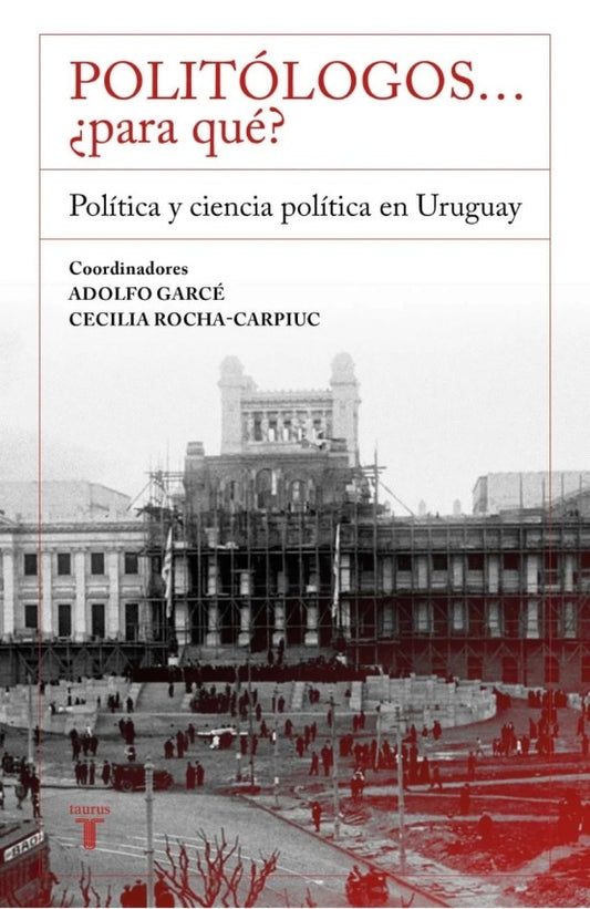 POLITOLOGOS ¿PARA QUE? | Adolfo Garcé - Cecilia Rocha - Carpiuc